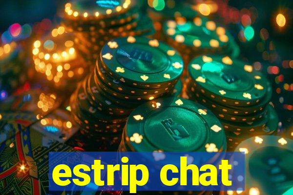 estrip chat